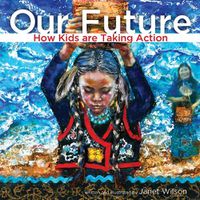 Cover image for Our Future: How Kids Are Taking Action