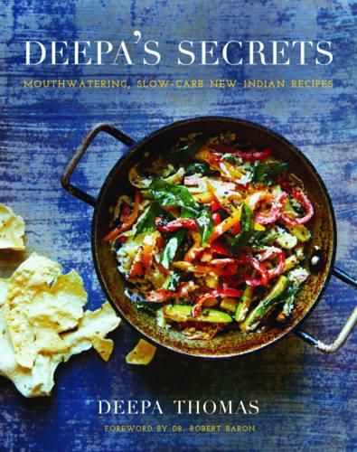 Deepa's Secrets: Slow Carb New Indian Cuisine