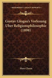 Cover image for Gustav Glogau's Vorlesung Uber Religionsphilosophie (1898)