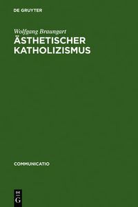 Cover image for AEsthetischer Katholizismus: Stefan Georges Rituale Der Literatur