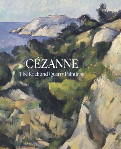 Cezanne: The Rock and Quarry Paintings