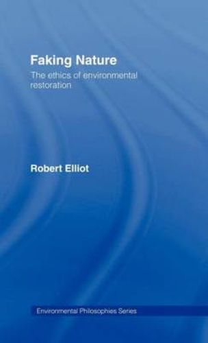 Cover image for Faking Nature: The Ethics of Environmental Restoration