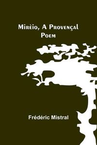 Cover image for Mireio, a Provencal Poem