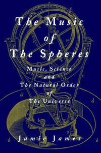 Cover image for The Music of the Spheres: Music, Science, and the Natural Order of the Universe