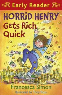 Cover image for Horrid Henry Early Reader: Horrid Henry Gets Rich Quick: Book 5