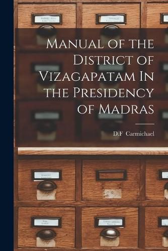 Cover image for Manual of the District of Vizagapatam In the Presidency of Madras