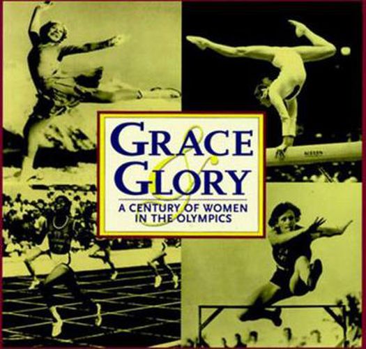 Grace & Glory: A Century of Women in the Olympics