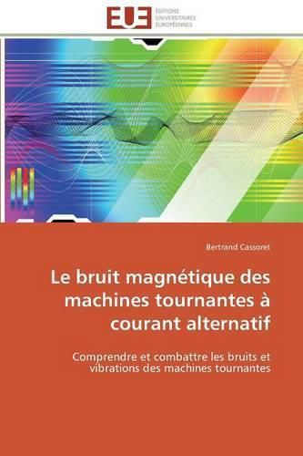 Cover image for Le bruit magnetique des machines tournantes a courant alternatif