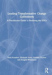 Cover image for Leading Transformative Change Collectively: A Practitioner Guide to Realizing the SDGs