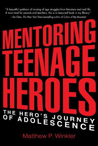 Cover image for Mentoring Teenage Heroes: The Hero's Journey of Adolescence