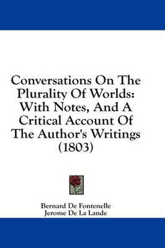 Cover image for Conversations on the Plurality of Worlds: With Notes, and a Critical Account of the Author's Writings (1803)