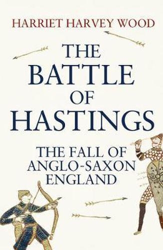 The Battle of Hastings: The Fall of Anglo-Saxon England