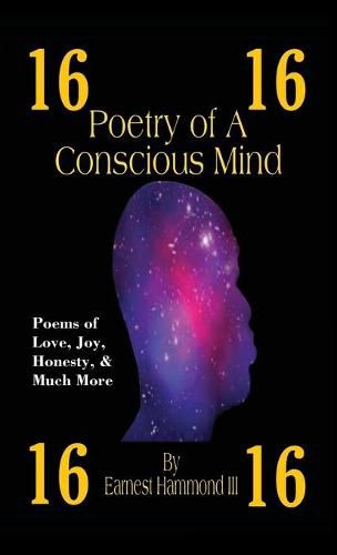 Cover image for Poetry of a Conscious Mind: Poems of Love, Joy, Honesty, & Much More