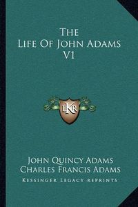 Cover image for The Life of John Adams V1