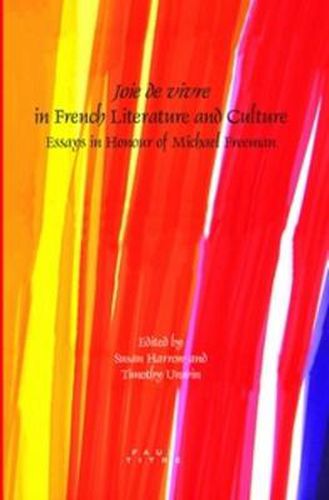 Cover image for <i>Joie de vivre</i> in French Literature and Culture: Essays in Honour of Michael Freeman
