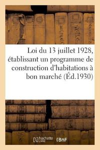 Cover image for Loi Du 13 Juillet 1928, Etablissant Un Programme de Construction d'Habitations A Bon Marche