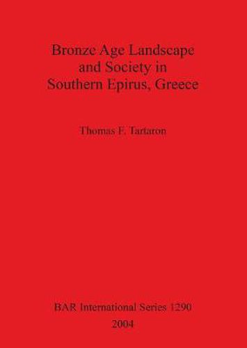 Cover image for Bronze Age Landscape and Society in Southern Epirus Greece