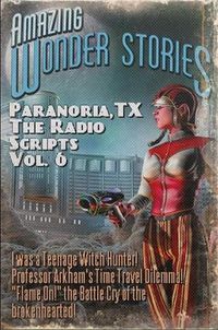 Cover image for Paranoria, TX - The Radio Scripts Vol. 6