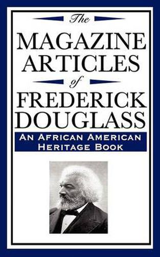 The Magazine Articles of Frederick Douglass (an African American Heritage Book)