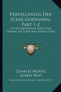 Cover image for Vertellingen Der Schik-Godinnen, Part 1-2: Of de Bekoorlyke Essen Van Horam, de Zoon Van Asmar (1764)