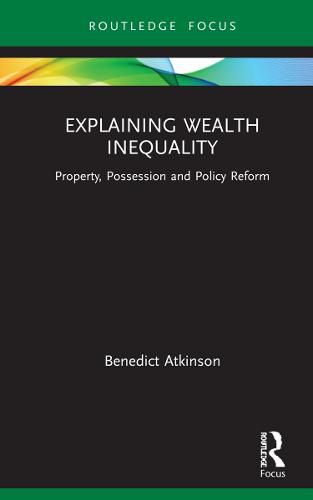 Cover image for Explaining Wealth Inequality: Property, Possession and Policy Reform