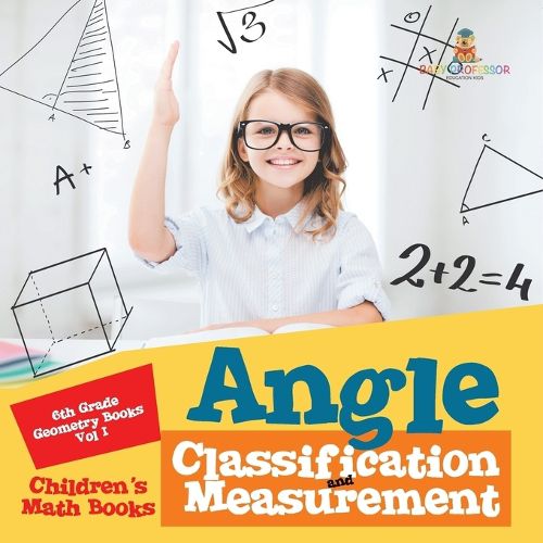 Cover image for Angle Classification and Measurement - 6th Grade Geometry Books Vol I Children's Math Books