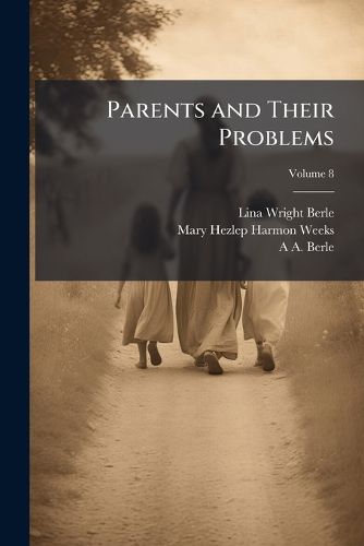 Cover image for Parents and Their Problems: A Systematic Course in Child Nurture