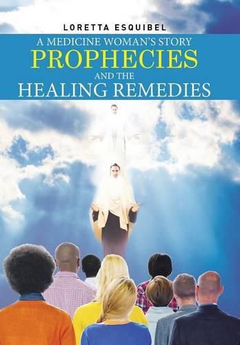 Cover image for A Medicine Woman's Story, Prophecies and the Healing Remedies