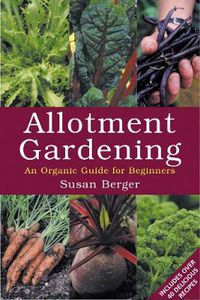 Cover image for Allotment Gardening: An Organic Guide for Beginners