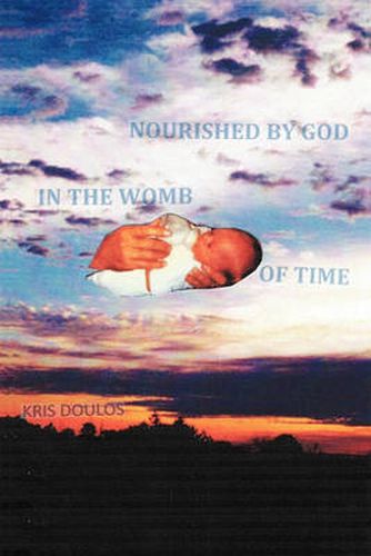 Cover image for Nourished by God in the Womb of Time