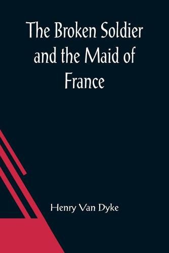 Cover image for The Broken Soldier and the Maid of France