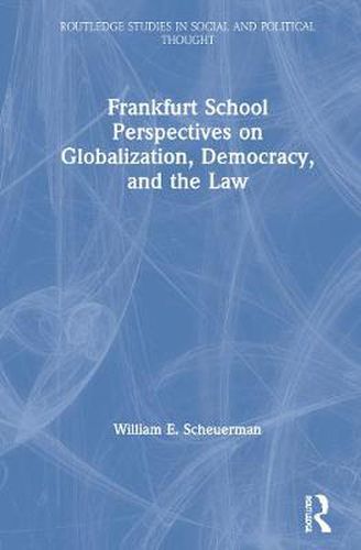 Cover image for Frankfurt School Perspectives on Globalization, Democracy, and the Law