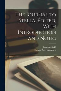 Cover image for The Journal to Stella. Edited, With Introduction and Notes