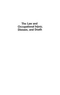 Cover image for The Law and Occupational Injury, Disease, and Death