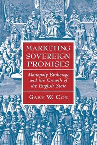 Cover image for Marketing Sovereign Promises: Monopoly Brokerage and the Growth of the English State
