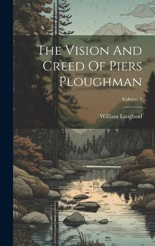 Cover image for The Vision And Creed Of Piers Ploughman; Volume 1