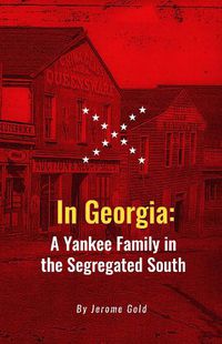 Cover image for In Georgia: A Yankee Family in the Segregated South