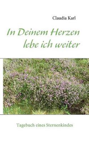 Cover image for In Deinem Herzen lebe ich weiter: Tagebuch eines Sternenkindes