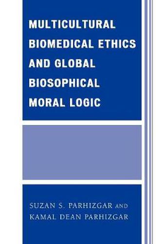 Cover image for Multicultural Biomedical Ethics and Global Biosophical Moral Logic