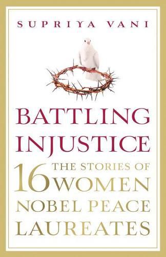 Cover image for Battling Injustice: 16 Women Nobel Peace Laureates