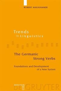 Cover image for The Germanic Strong Verbs: Foundations and Development of a New System