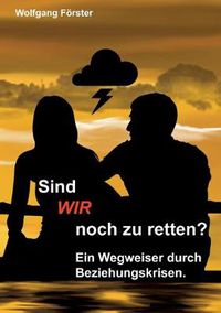 Cover image for Sind wir noch zu retten?: Ein Wegweiser durch Beziehungskrisen.