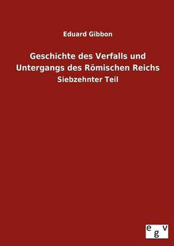 Cover image for Geschichte des Verfalls und Untergangs des Roemischen Reichs