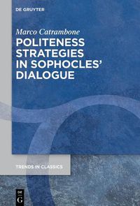 Cover image for Politeness Strategies in Sophocles' Dialogue