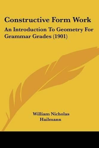 Constructive Form Work: An Introduction to Geometry for Grammar Grades (1901)