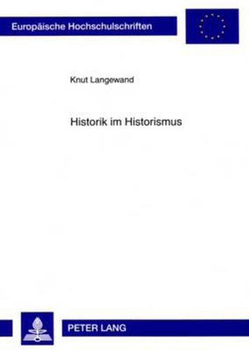 Cover image for Historik Im Historismus: Geschichtsphilosophie Und Historische Methode Bei Ernst Bernheim