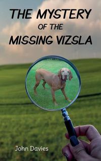 Cover image for The The Mystery of the Missing Vizsla