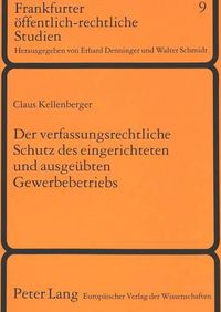 Cover image for Der Verfassungsrechtliche Schutz Des Eingerichteten Und Ausgeuebten Gewerbebetriebs