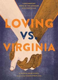 Cover image for Loving vs. Virginia: A Documentary Novel of the Landmark Civil Rights Case (Books about Love for Kids, Civil Rights History Book)