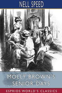 Cover image for Molly Brown's Senior Days (Esprios Classics)